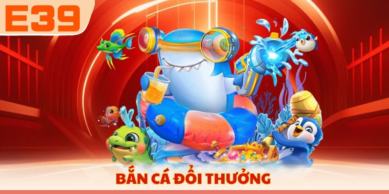 Bắn cá đổi thưởng