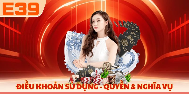 Điều khoản sử dụng - Quyền & nghĩa vụ