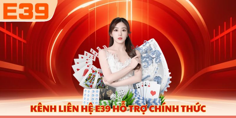 Kênh liên hệ E39 hỗ trợ chính thức