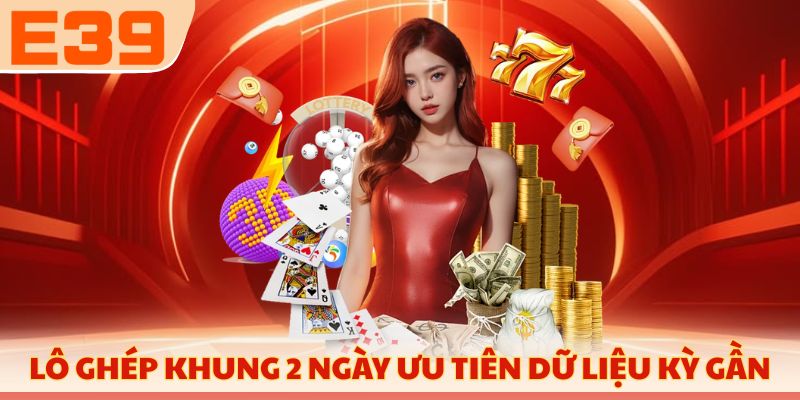 Lô ghép khung 2 ngày ưu tiên dữ liệu kỳ gần