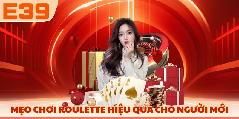 Mẹo chơi Roulette hiệu quả cho người mới