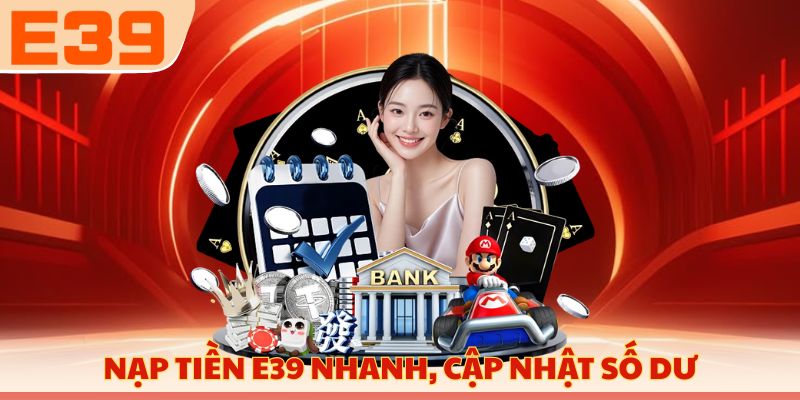 Nạp tiền E39 nhanh, cập nhật số dư