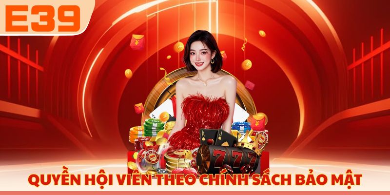 Quyền hội viên theo chính sách bảo mật