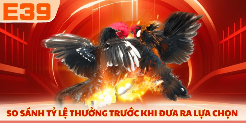 So sánh tỷ lệ thưởng trước khi đưa ra lựa chọn