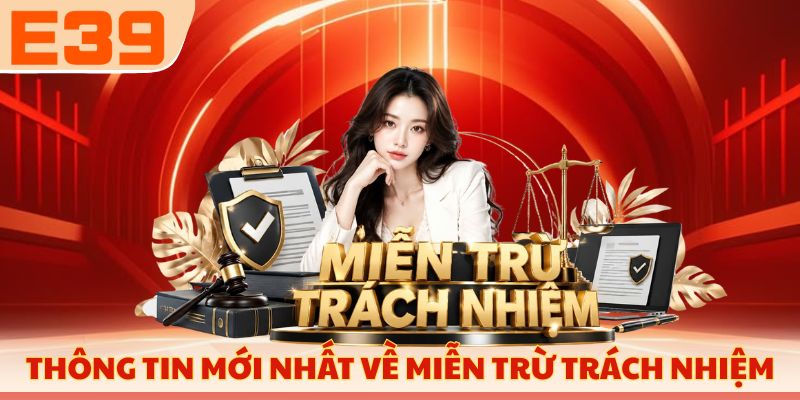Thông tin mới nhất về miễn trừ trách nhiệm