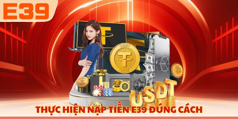 Thực hiện nạp tiền E39 đúng cách